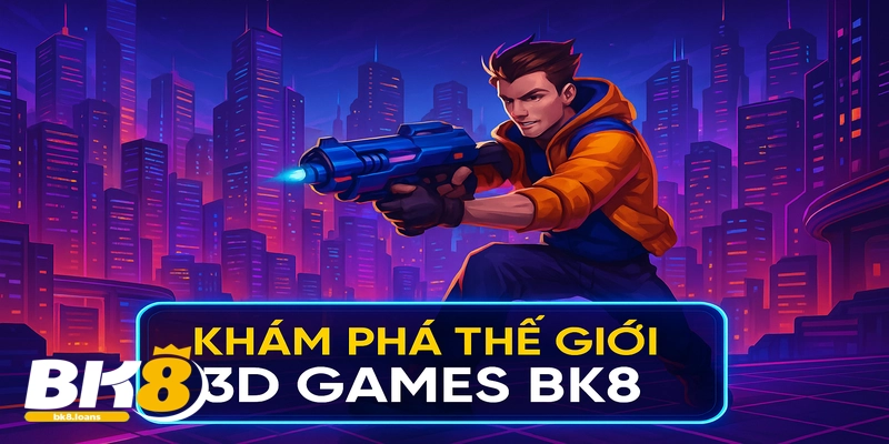 Khám phá thế giới 3D games BK8 đầy sống động và chân thực.
